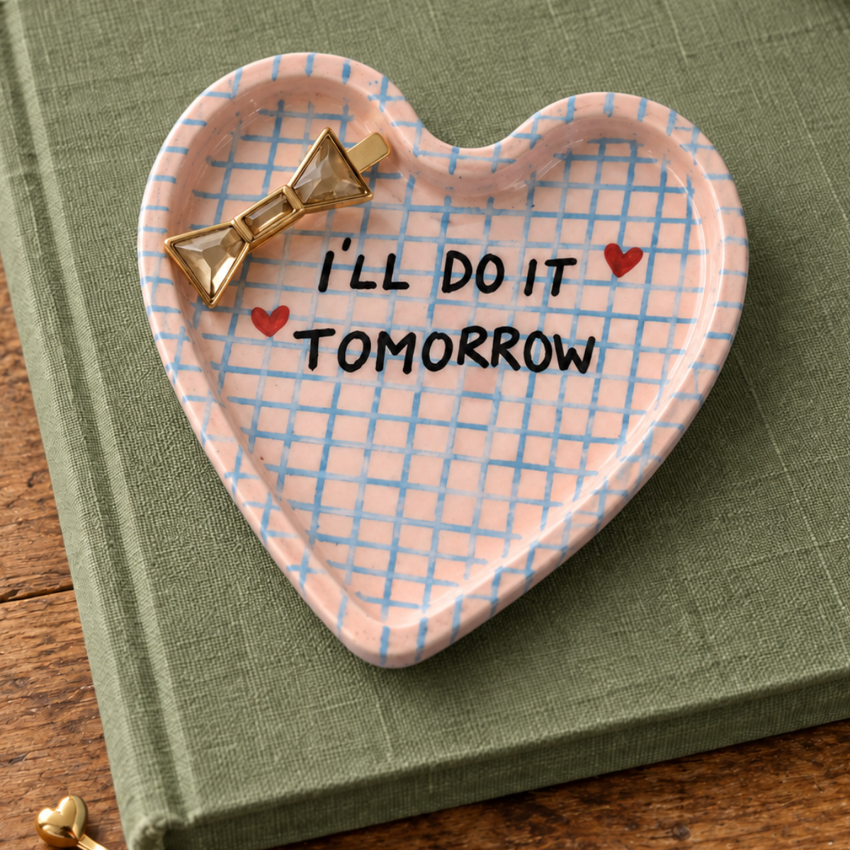 I'll do it tomorrow handmade trinket